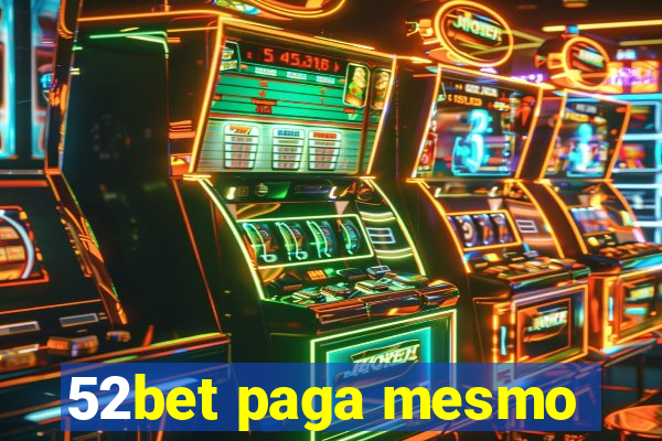 52bet paga mesmo